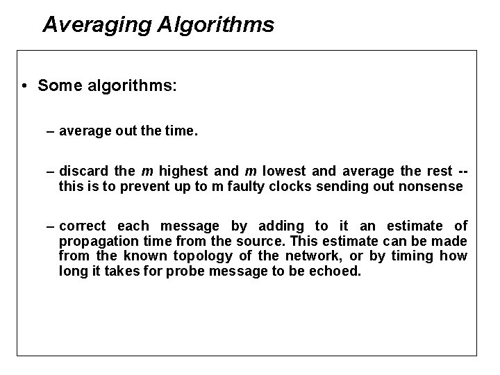 Averaging Algorithms • Some algorithms: – average out the time. – discard the m