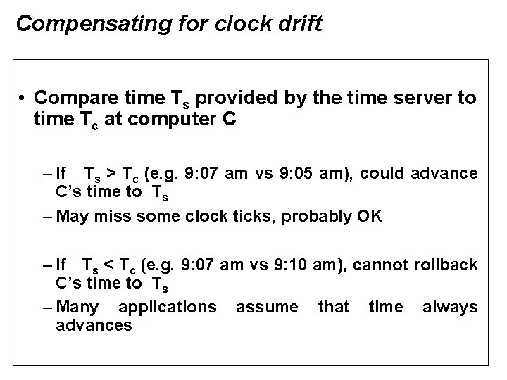 Compensating for clock drift • Compare time Ts provided by the time server to
