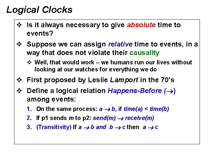 Logical Clocks v Is it always necessary to give absolute time to events? v