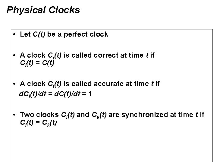 Physical Clocks • Let C(t) be a perfect clock • A clock Ci(t) is