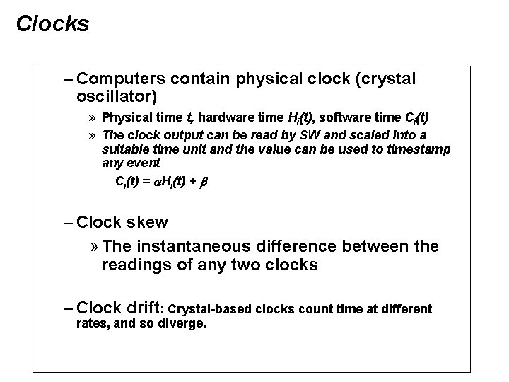 Clocks – Computers contain physical clock (crystal oscillator) » Physical time t, hardware time