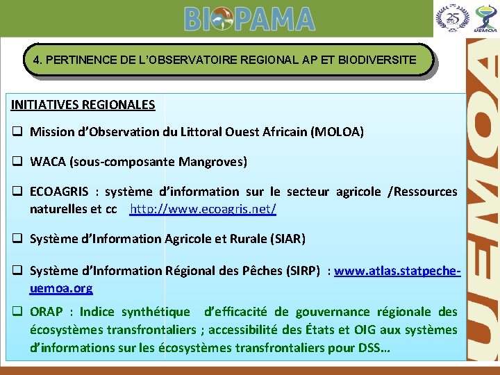 4. PERTINENCE DE L’OBSERVATOIRE REGIONAL AP ET BIODIVERSITE INITIATIVES REGIONALES q Mission d’Observation du