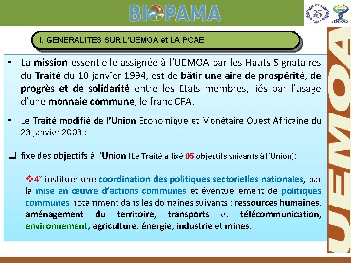 1. GENERALITES SUR L’UEMOA et LA PCAE • La mission essentielle assignée à l’UEMOA