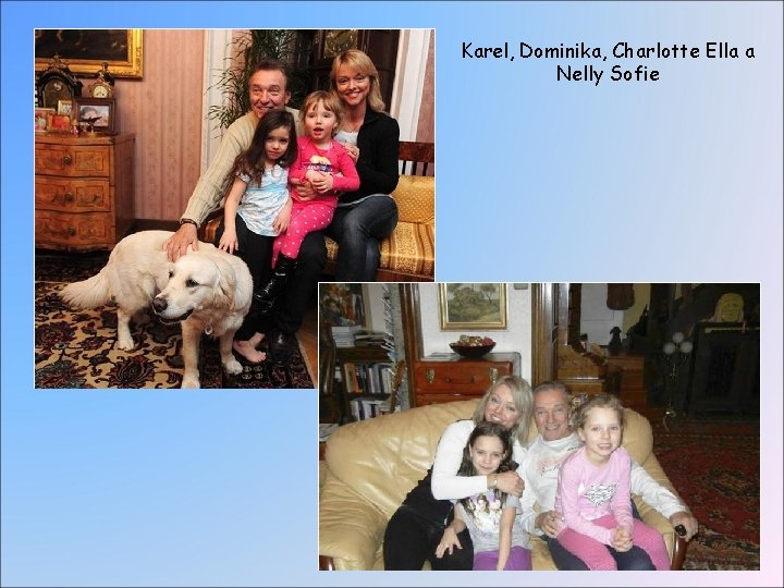 Karel, Dominika, Charlotte Ella a Nelly Sofie Karel, Dominika, Charlotte Ella a Nelly Sofie
