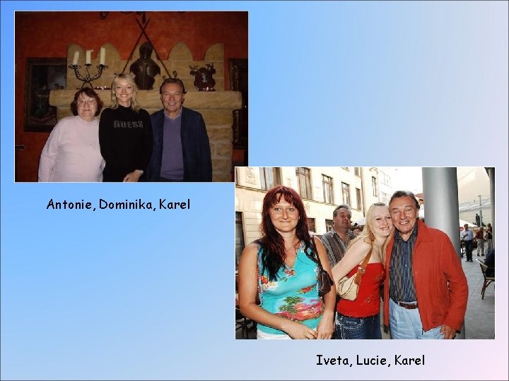 Antonie, Dominika, Karel Iveta, Lucie, Karel Antonie, Dominika, Karel Iveta, Lucie, Karel