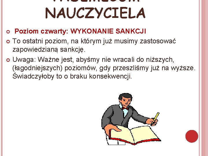 VADEMECUM NAUCZYCIELA Poziom czwarty: WYKONANIE SANKCJI To ostatni poziom, na którym już musimy zastosować