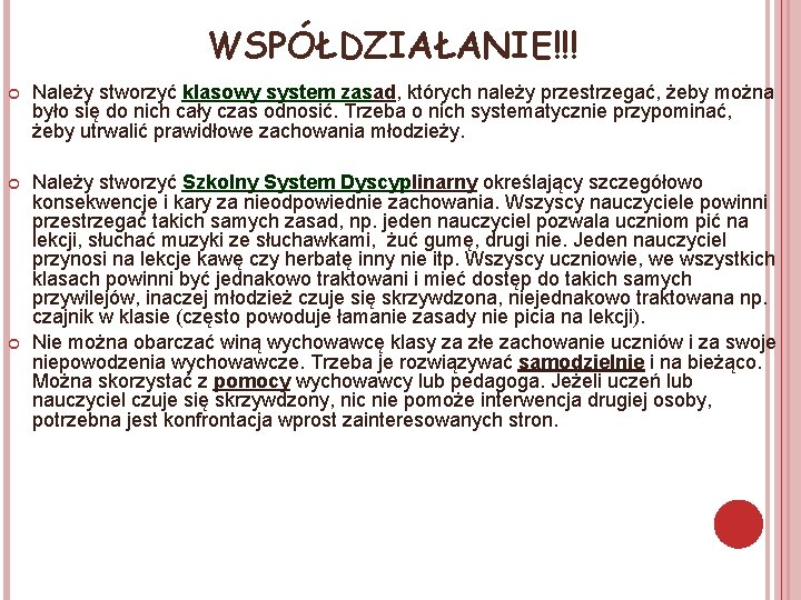 WSPÓŁDZIAŁANIE!!! Należy stworzyć klasowy system zasad, których należy przestrzegać, żeby można było się do