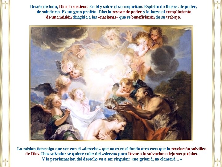 Detrás de todo, Dios lo sostiene. En él y sobre él su «espíritu» .