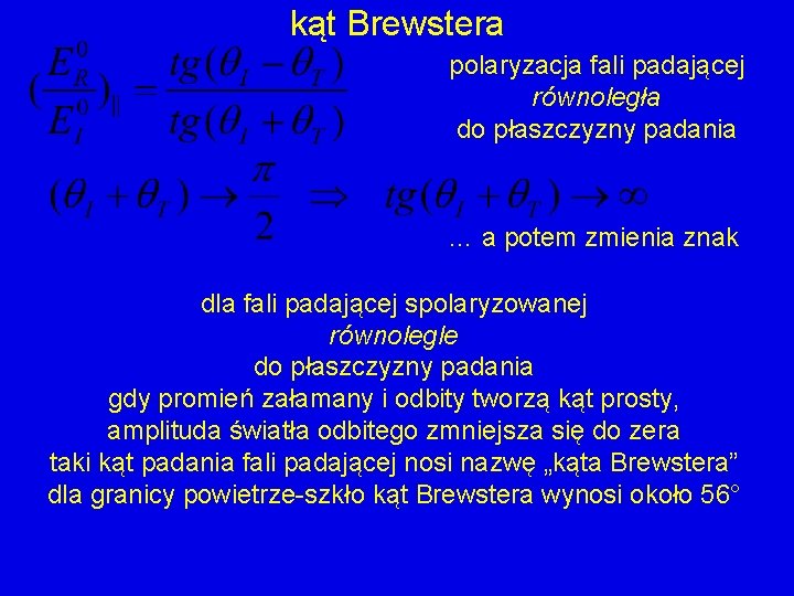 kąt Brewstera polaryzacja fali padającej równoległa do płaszczyzny padania … a potem zmienia znak