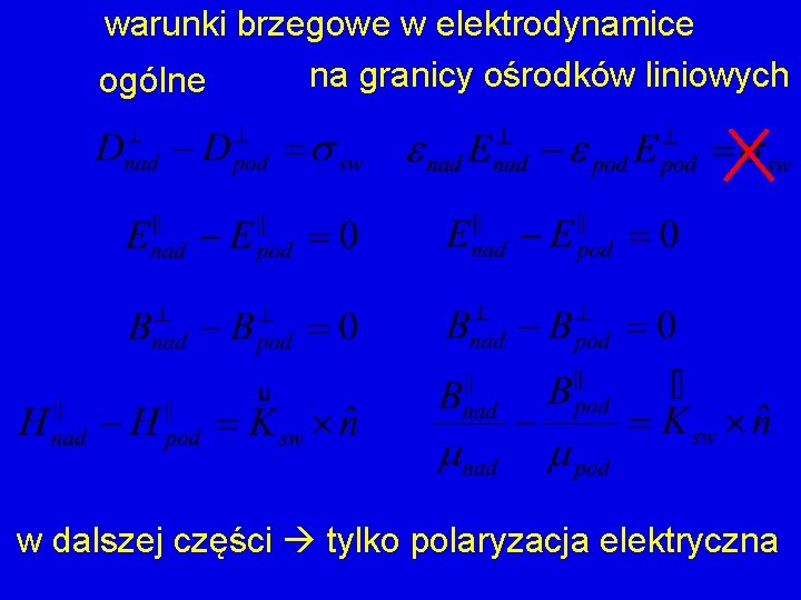 warunki brzegowe w elektrodynamice na granicy ośrodków liniowych ogólne w dalszej części tylko polaryzacja