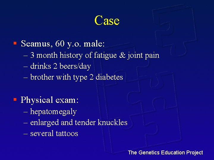 Case § Seamus, 60 y. o. male: – 3 month history of fatigue &