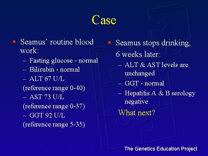 Case § Seamus’ routine blood work: – Fasting glucose - normal – Bilirubin -