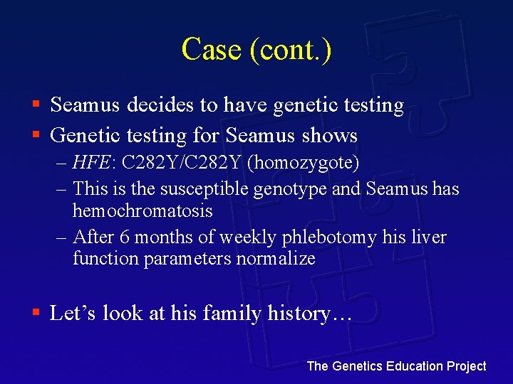 Case (cont. ) § Seamus decides to have genetic testing § Genetic testing for
