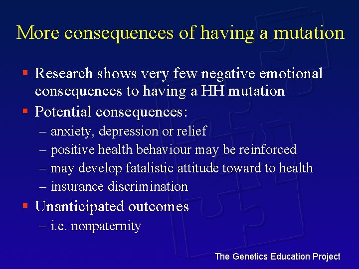 More consequences of having a mutation § Research shows very few negative emotional consequences