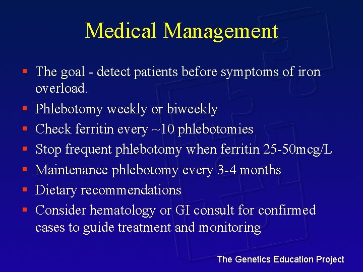 Medical Management § The goal - detect patients before symptoms of iron overload. §
