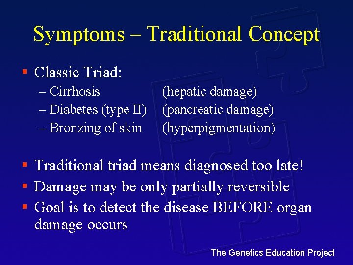 Symptoms – Traditional Concept § Classic Triad: – Cirrhosis – Diabetes (type II) –