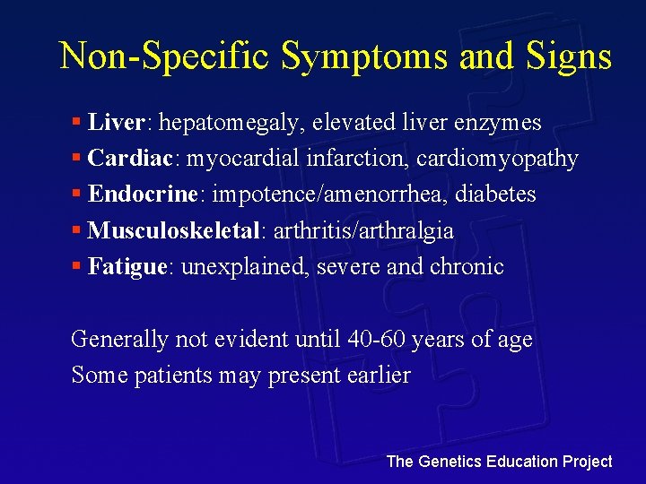 Non-Specific Symptoms and Signs § Liver: hepatomegaly, elevated liver enzymes § Cardiac: myocardial infarction,