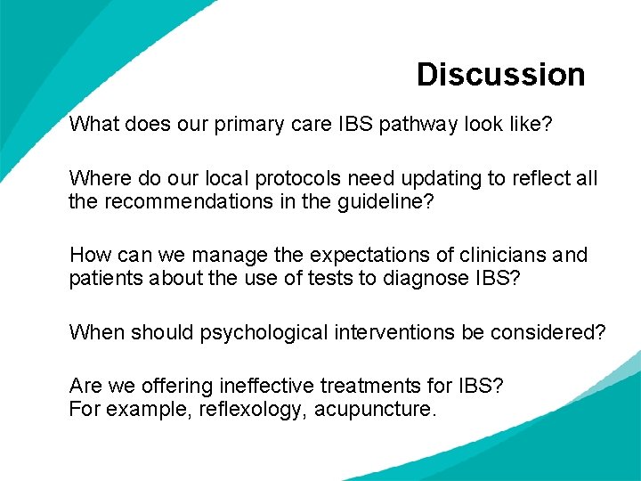 Discussion What does our primary care IBS pathway look like? Where do our local