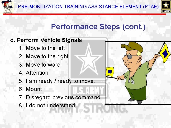 PRE-MOBILIZATION TRAINING ASSISTANCE ELEMENT (PTAE) Performance Steps (cont. ) d. Perform Vehicle Signals. 1.