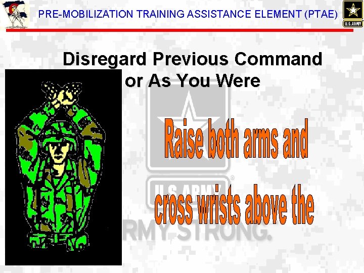 PRE-MOBILIZATION TRAINING ASSISTANCE ELEMENT (PTAE) Disregard Previous Command or As You Were 