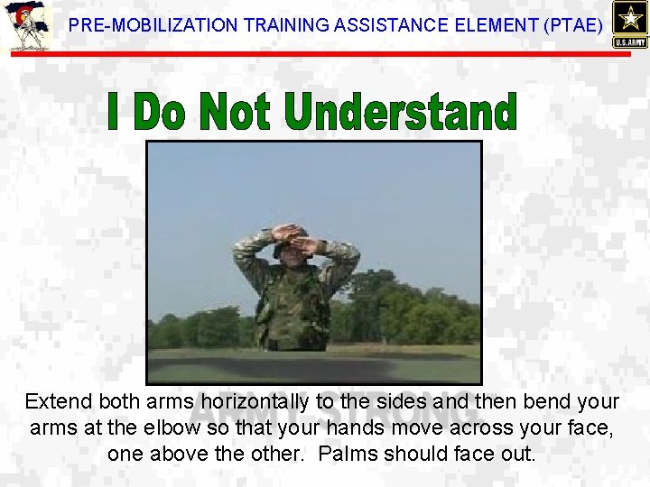 PRE-MOBILIZATION TRAINING ASSISTANCE ELEMENT (PTAE) Extend both arms horizontally to the sides and then
