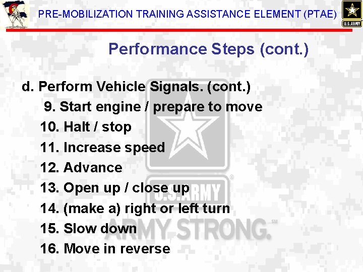 PRE-MOBILIZATION TRAINING ASSISTANCE ELEMENT (PTAE) Performance Steps (cont. ) d. Perform Vehicle Signals. (cont.