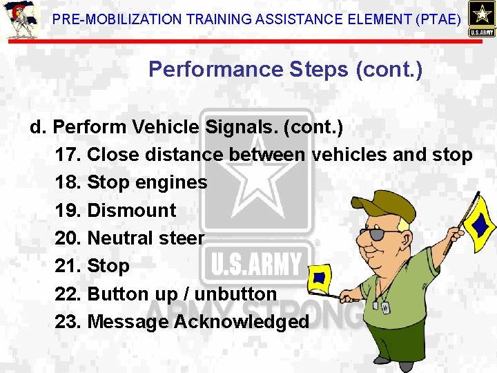 PRE-MOBILIZATION TRAINING ASSISTANCE ELEMENT (PTAE) Performance Steps (cont. ) d. Perform Vehicle Signals. (cont.