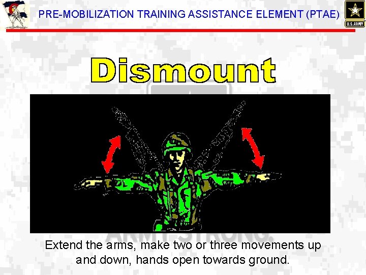 PRE-MOBILIZATION TRAINING ASSISTANCE ELEMENT (PTAE) Extend the arms, make two or three movements up
