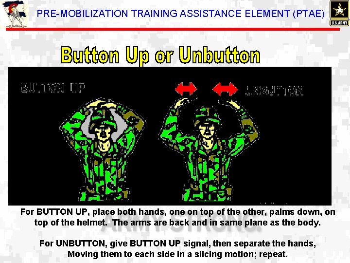 PRE-MOBILIZATION TRAINING ASSISTANCE ELEMENT (PTAE) For BUTTON UP, place both hands, one on top
