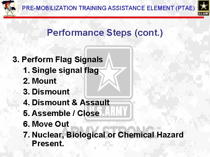 PRE-MOBILIZATION TRAINING ASSISTANCE ELEMENT (PTAE) Performance Steps (cont. ) 3. Perform Flag Signals 1.