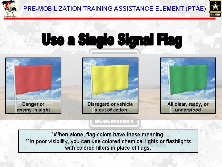 PRE-MOBILIZATION TRAINING ASSISTANCE ELEMENT (PTAE) *When alone, flag colors have these meaning. **In poor