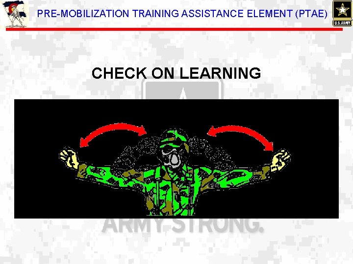 PRE-MOBILIZATION TRAINING ASSISTANCE ELEMENT (PTAE) CHECK ON LEARNING 