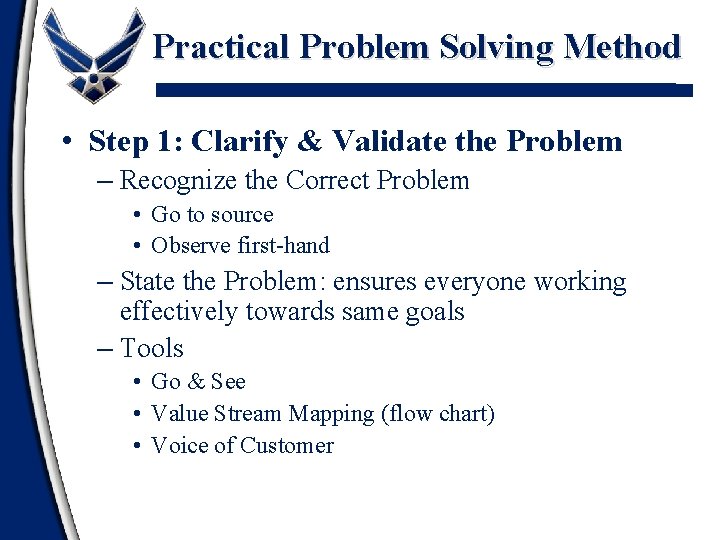 Practical Problem Solving Method • Step 1: Clarify & Validate the Problem – Recognize