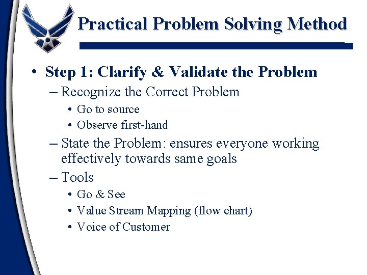 Practical Problem Solving Method • Step 1: Clarify & Validate the Problem – Recognize Practical Problem Solving Method • Step 1: Clarify & Validate the Problem – Recognize