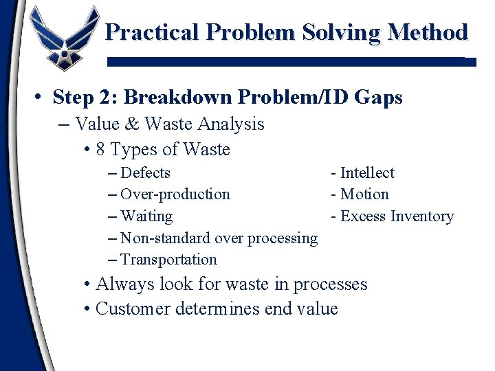 Practical Problem Solving Method • Step 2: Breakdown Problem/ID Gaps – Value & Waste Practical Problem Solving Method • Step 2: Breakdown Problem/ID Gaps – Value & Waste