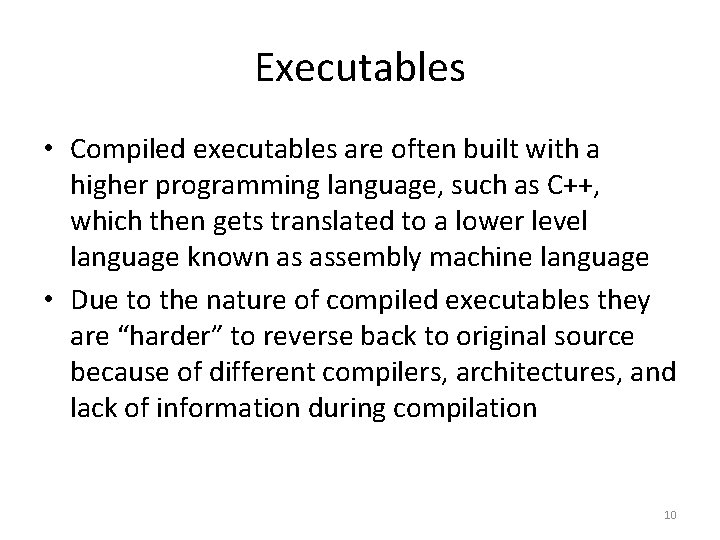 Executables • Compiled executables are often built with a higher programming language, such as