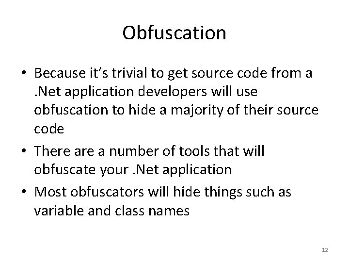 Obfuscation • Because it’s trivial to get source code from a. Net application developers