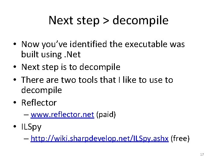 Next step > decompile • Now you’ve identified the executable was built using. Net