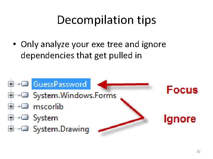 Decompilation tips • Only analyze your exe tree and ignore dependencies that get pulled