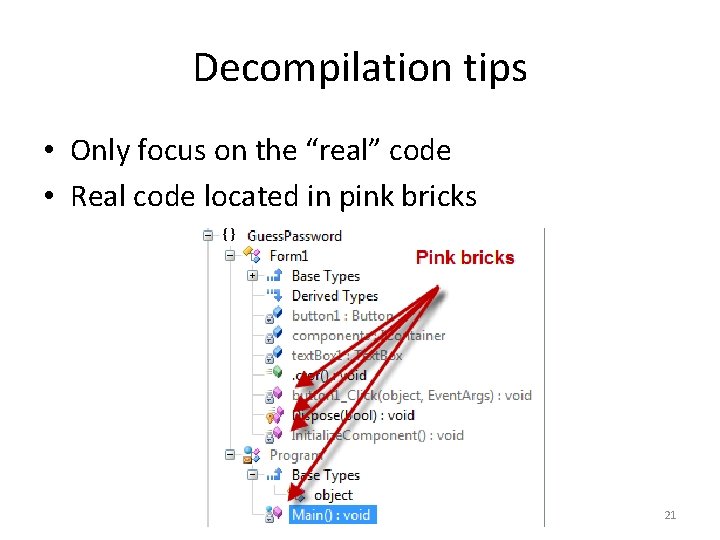Decompilation tips • Only focus on the “real” code • Real code located in