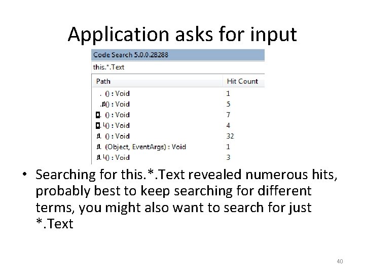 Application asks for input • Searching for this. *. Text revealed numerous hits, probably