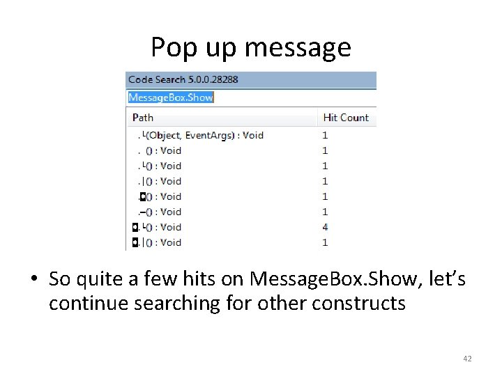 Pop up message • So quite a few hits on Message. Box. Show, let’s