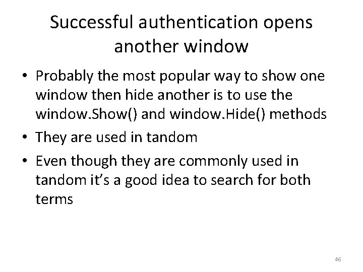 Successful authentication opens another window • Probably the most popular way to show one