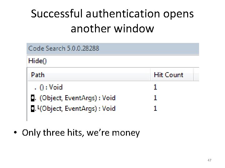 Successful authentication opens another window • Only three hits, we’re money 47 