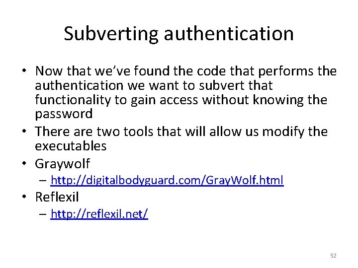 Subverting authentication • Now that we’ve found the code that performs the authentication we