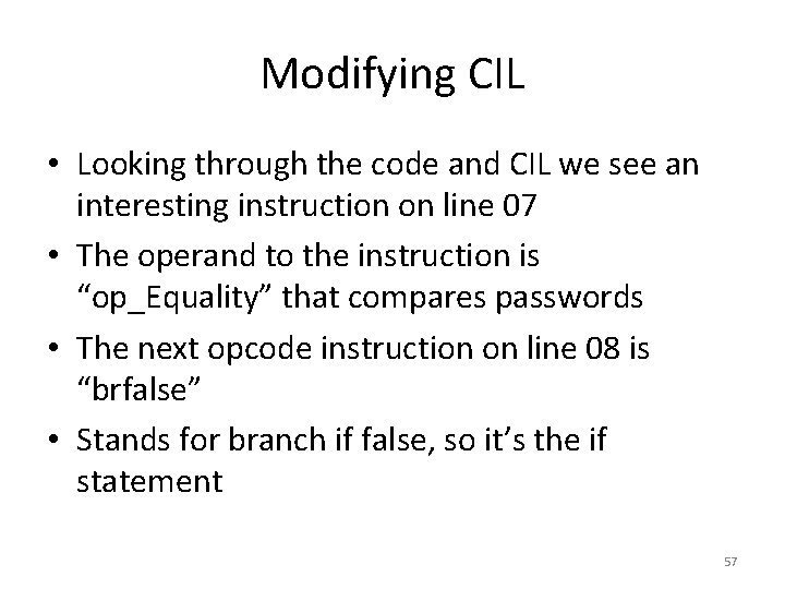 Modifying CIL • Looking through the code and CIL we see an interesting instruction
