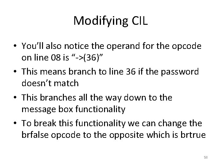 Modifying CIL • You’ll also notice the operand for the opcode on line 08