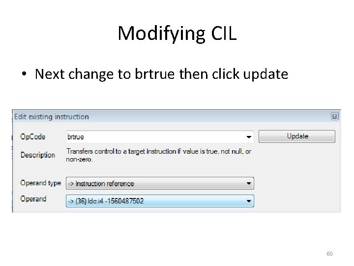 Modifying CIL • Next change to brtrue then click update 60 