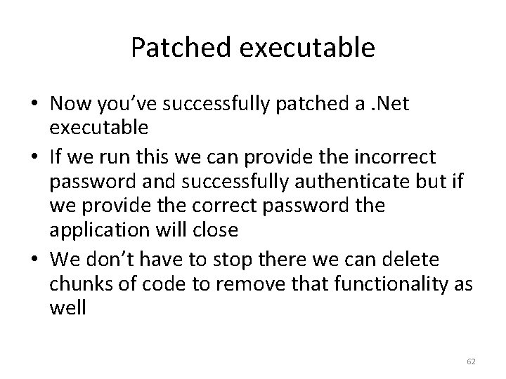 Patched executable • Now you’ve successfully patched a. Net executable • If we run