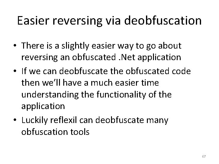 Easier reversing via deobfuscation • There is a slightly easier way to go about